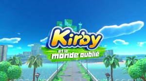 [TEST CN PLAY] Kirby et le Monde Oublié